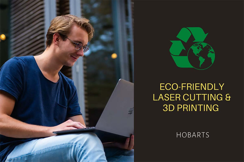 Eco-friendly laser cutting and 3D printing